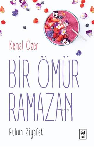 Bir Ömür Ramazan Ruhun Ziyafeti