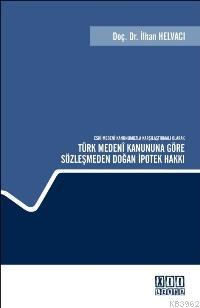 Türk Medeni Kanununa Göre Sözleşmeden Doğan İpotek Hakkı