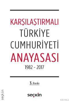 Karşılaştırmalı Türkiye Cumhuriyeti Anayasası; 1982-2017