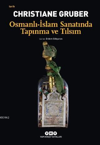 Osmanlı - İslam Sanatında Tapınma ve Tılsım