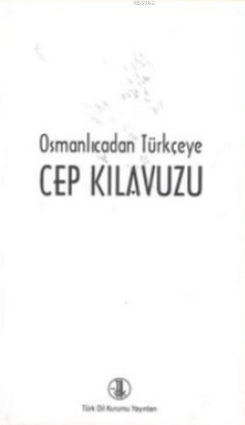 Osmanlıcadan Türkçeye Cep Kılavuzu