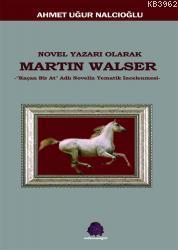 Novel Yazarı Olarak Martin Walser; Kaçan Bir At Novelin Tematik İncelemesi