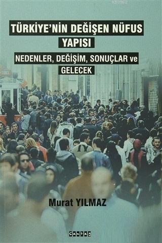 Türkiye'nin Değişen Nüfus Yapısı Nedenler,Değişim,Sonuçlar ve Gelecek
