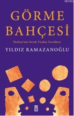 Görme Bahçesi; Türkiye'nin Ortak Vicdan Tecrübesi