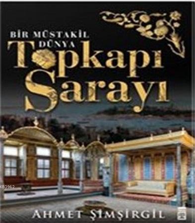 Topkapı Sarayı - Bir Müstakil Dünya