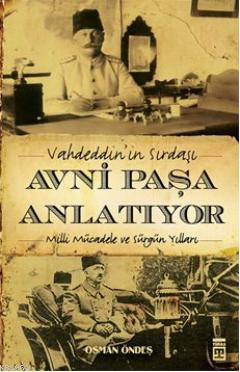 Vahdeddin'in Sırdaşı Avni Paşa Anlatıyor