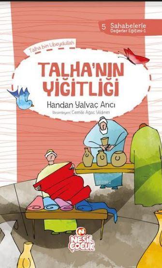 Talha`nın Yiğitliği; Sahabelerle Değerler Eğitimi (1. Set)