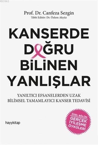 Kanserde Doğru Bilinen Yanlışlar; Yanıltıcı Efsanelerden Uzak Bilimsel Tamamlayıcı Kanser Tedavisi