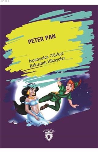 Peter Pan; İspanyolca - Türkçe Bakışımlı Hikayeler