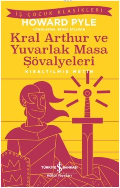 Kral Aarthur ve Yuvarlak Masa Şövalyeleri (Kısaltılmış Metin)