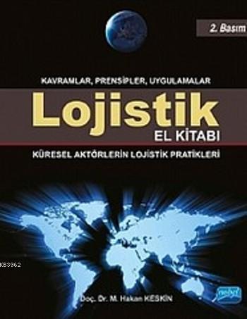 Lojistik El Kitabı - Kavramlar Prensipler Uygulamalar; Küresel Aktörlerin Lojistik Pratikleri