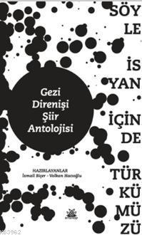 Gezi Direnişi Şiir Antolojisi; Söyle İsyan İçinde Türkümüzü
