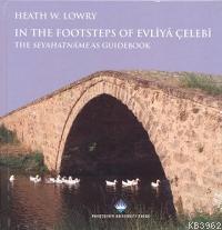 In The Footsteps Of Evliya Çelebi; The Sayahatname As Guidebook