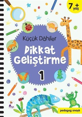 Küçük Dahiler Dikkat Geliştirme 1 (7+ Yaş - Pedagog Onaylı)