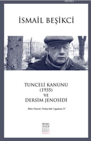Tunceli Kanunu (1935) ve Dersim Jenosidi; Bilim Yöntemi Türkiye'deki Uygulama - 4