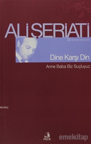 Dine Karşı Din; 22 Bütün Eserleri - Anne Baba Biz Suçluyuz