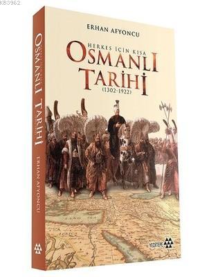 Herkes İçin Kısa Osmanlı Tarihi; 1302 - 1922