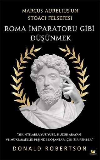 Roma İmparatoru Gibi Düşünmek; Marcus Aurelius'un Stoacı Felsefesi