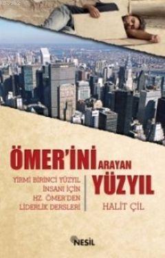 Ömer'ini Arayan Yüzyıl; Yirmi Birinci Yüzyıl İnsanı İçin Hz. Ömer'den Liderlik Dresleri