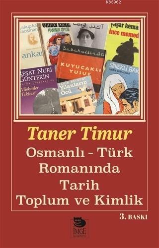 Osmanlı - Türk Romanında Tarih Toplum ve Kimlik