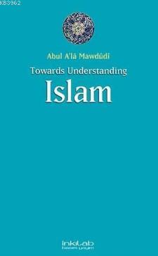 Towards Understanding Islam / İslam'i Anlamaya Doğru