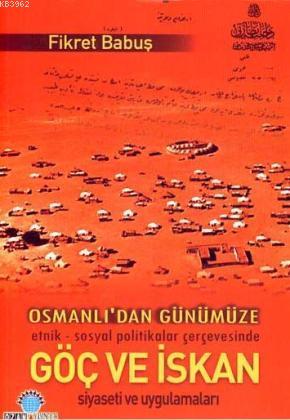 Osmanlı'dan Günümüze Göç ve İskan Siyaseti ve Uygulamaları