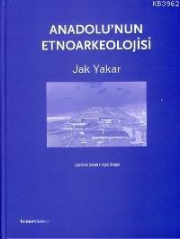 Anadolu'nun Etnoarkeolojisi (Ciltli)