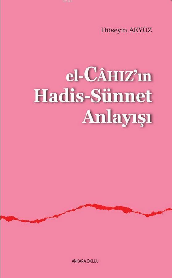 El-Câhızın Hadis-Sünnet Anlayışı