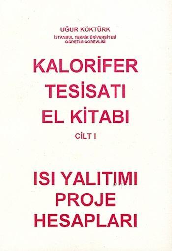 Kalorifer Tesisatı El Kitabı Cilt 1; Isı Yalıtımı Proje Hesapları