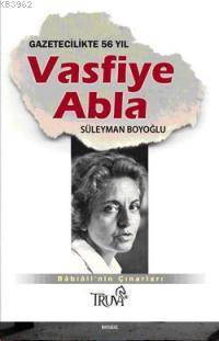 Vasfiye Abla; Gazetecilikte 56 Yıl