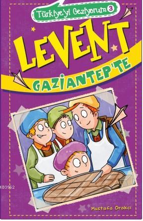 Levent Gaziantep'te; Türkiye'yi Geziyorum - 3