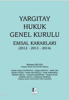 Yargıtay Hukuk Genel Kurulu Emsal Kararları 2012-2013-2014