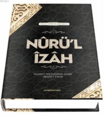 Nurü'l İzah (Ciltli); Hanefi Mezhebine Göre İbadet