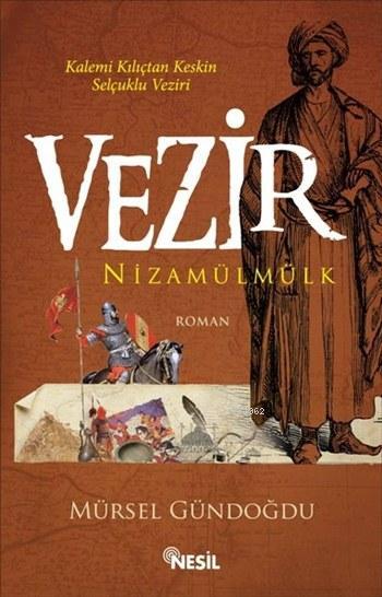 Vezir Nizamülmülk; Kalemi Kılıçtan Keskin Selçuklu Veziri