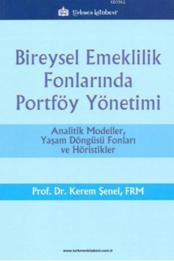 Bireysel Emeklilik Fonlarında Portföy Yönetimi; Analitik Modeller, Yaşam Döngüsü Fonları ve Höristikler
