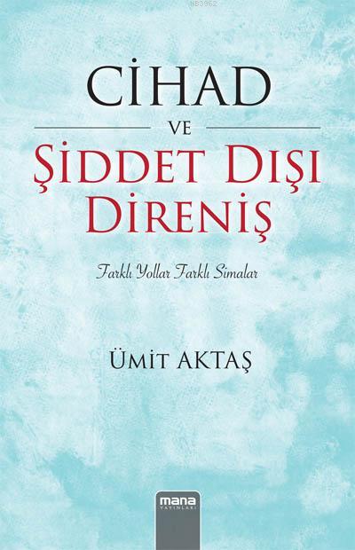 Cihad ve Şiddet Dışı Direniş; Farklı Yollar, Farklı Simalar