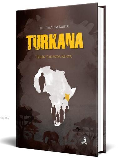 Turkana; "İyilik Yolunda Kenya"