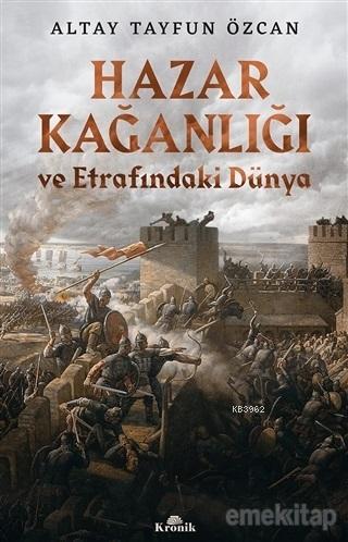 Hazar Kağanlığı ve Etrafındaki Dünya; Hazar Kağanlığı ve Etrafındaki Dünya