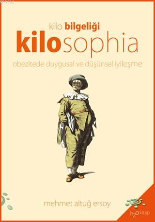 Kilosophia - Kilo Bilgeliği; Obezitede Duygusal ve Düşünsel İyileşme