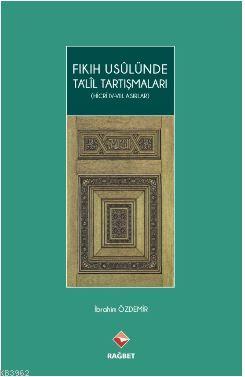 Fıkıh Usulünde Talil Tartışmaları; (Hicri ıv.-vııı.Asırlar)