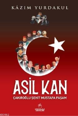 Asil Kan; Çakıroğlu Şehit Mustafa Paşam