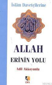 İslâm Davetçilerine Allah Erinin Yolu