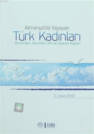 Almanya'da Yaşayan Türk Kadınları Durumları, Sorunları, Din ve Diyanet Algıları