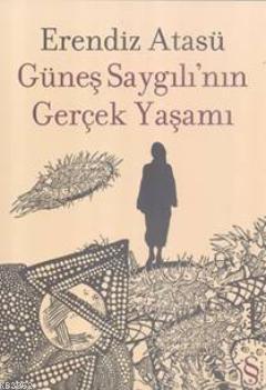 Güneş Saygılının Gerçek Yaşamı