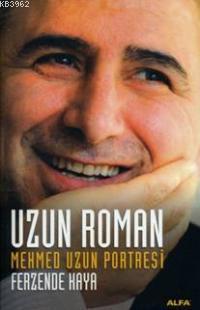Uzun Roman; Mehmed Uzun Portresi