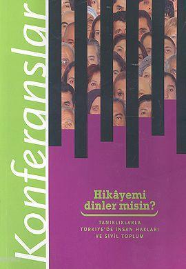 Hikayemi Dinler misin?; Tanıklıklarla Türkiye'de İnsan Hakları ve Sivil Toplum Konferanslar