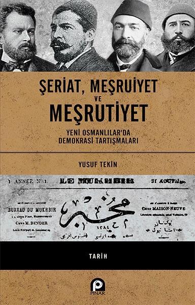 Şeriat, Meşruiyet ve Meşrutiyet - Ciltli; Yeni Osmanlılar'da Demokrasi Tartışmaları