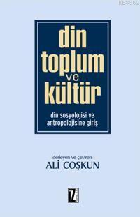 Din Toplum ve Kültür; Din Sosyolojisi ve Antropolojisine Giriş