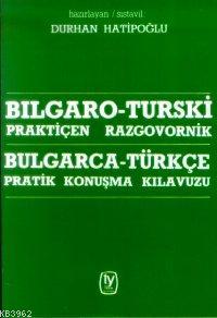 Bulgarca - Türkçe Pratik Konuşma Kılavuzu