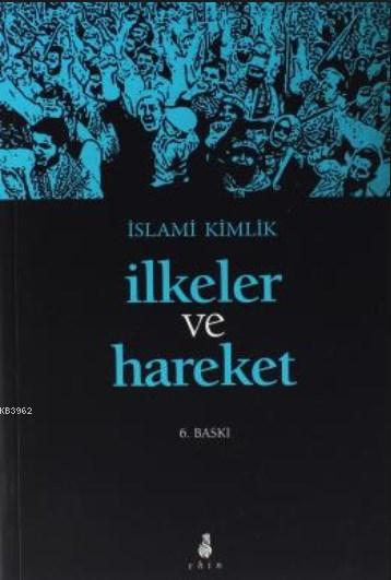 İslami Kimlik İlkeler ve Hareket